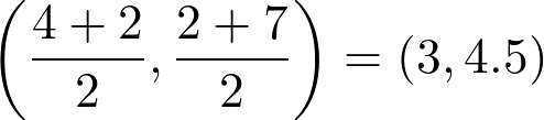 left(dfrac{4+2}{2}, dfrac{2+7}{2}right) = (3, 4.5)